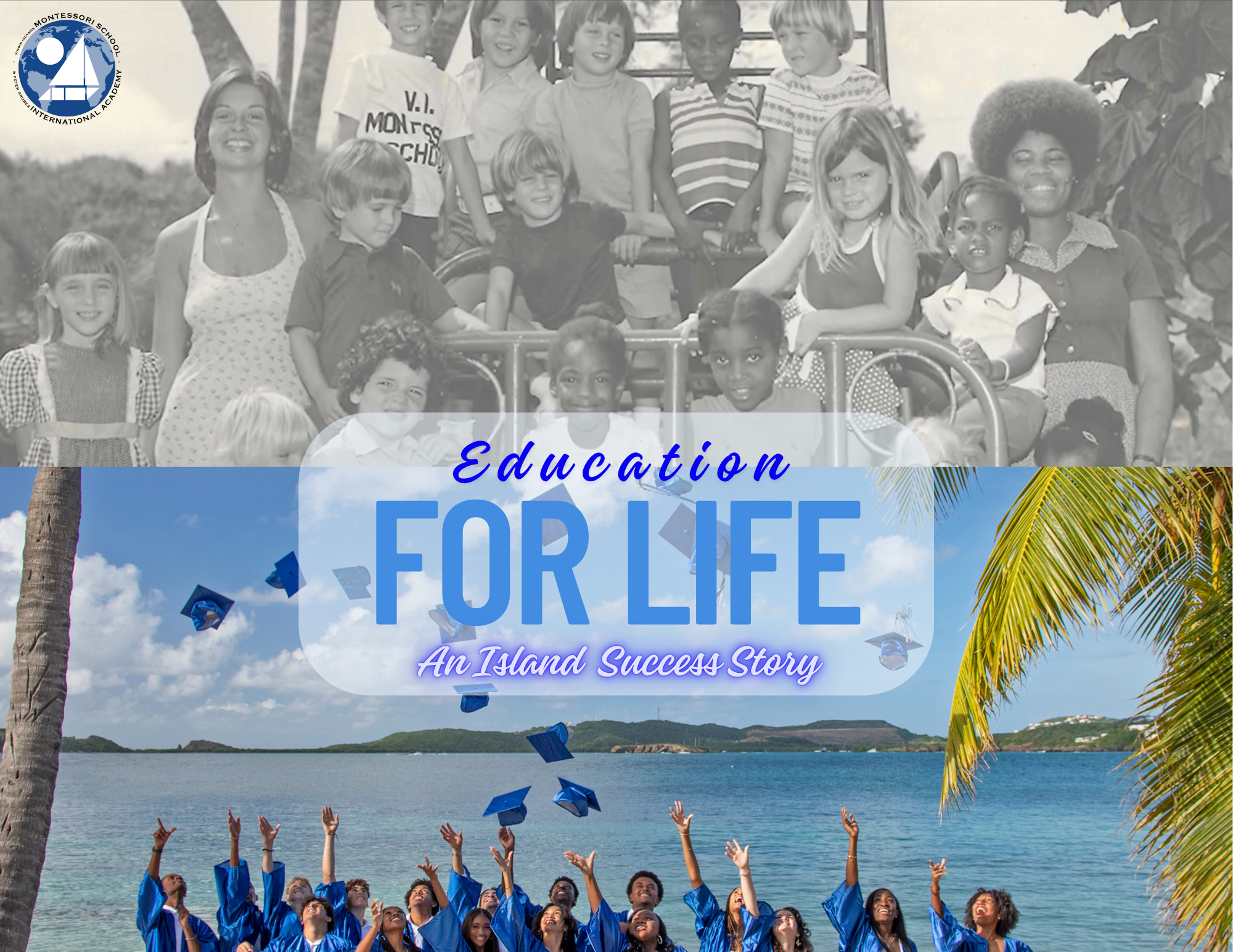A collage scene divided into two parts. The top part features a vintage black-and-white photo of diverse children and teachers at a school, smiling and posing outdoors. The bottom part shows a current, colorful image of a graduation ceremony on a tropical beach, with graduates in blue caps and gowns tossing their caps into the air in front of a scenic ocean view with palm trees and distant islands. Overlaid text reading "Education For Life: An Island Success Story" connects the two scenes.