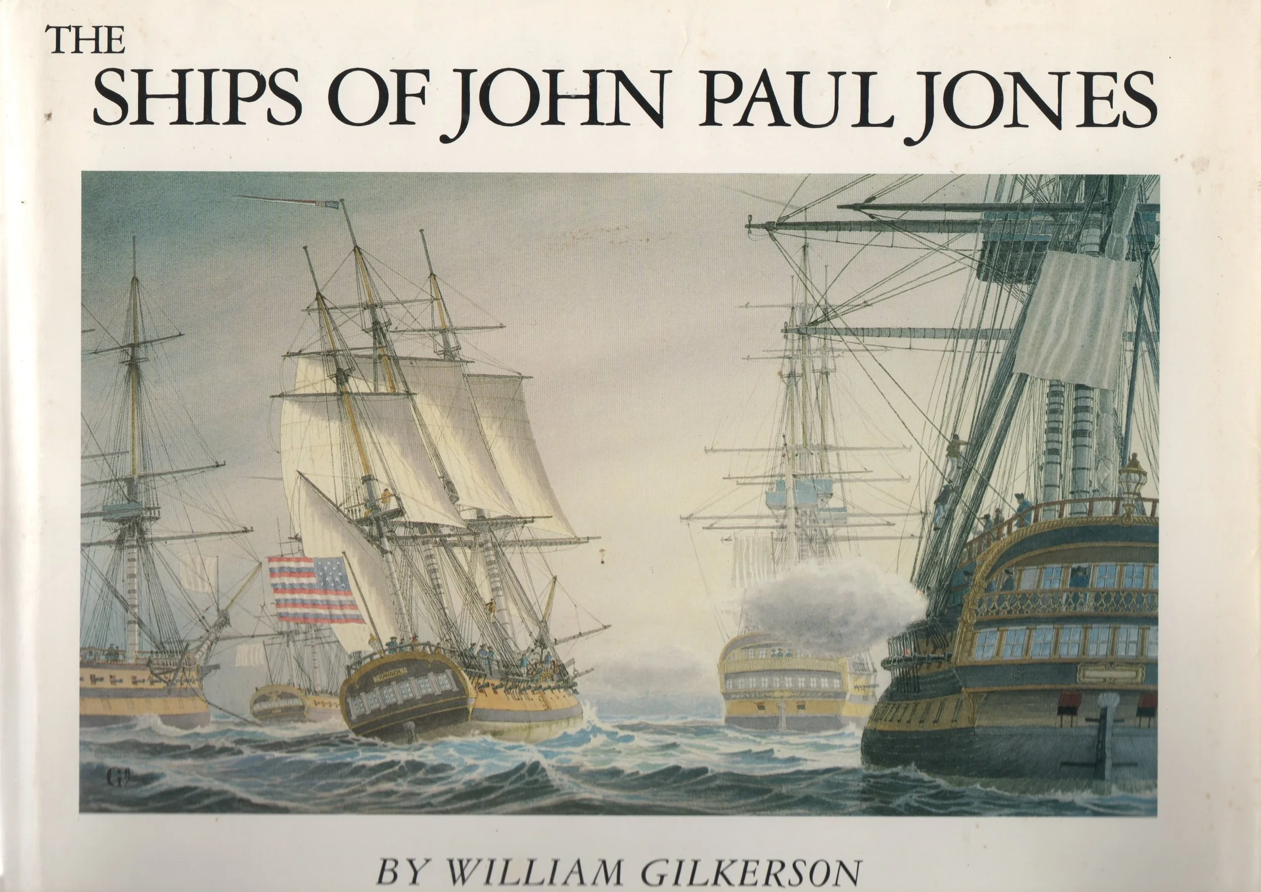 The Ships of John Paul Jones - Written & Illustrated by William Gilkerson - Naval Institute Press and the Beverley R. Robinson Collection, U.S. Naval Academy Museum (1987)