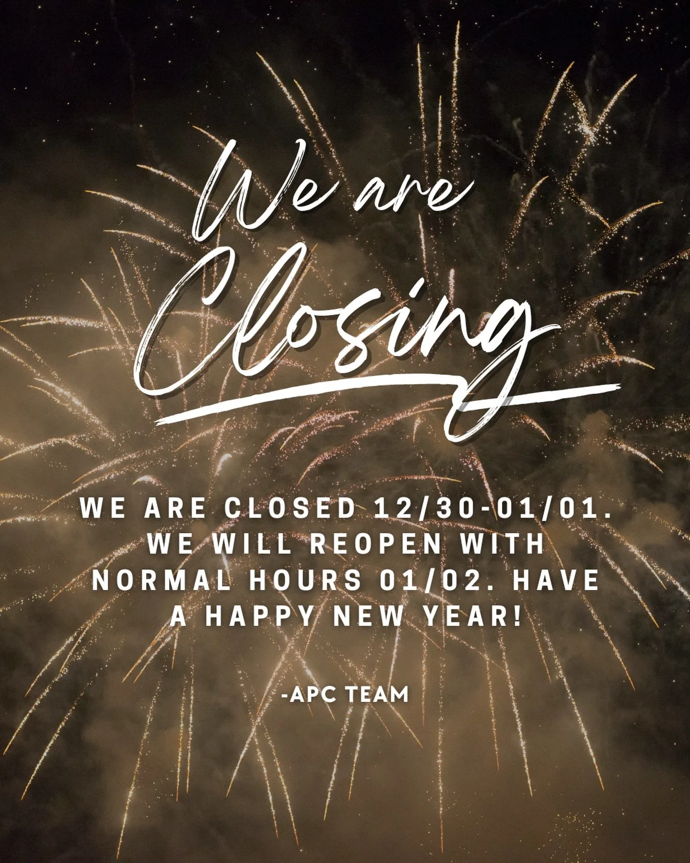 We are closing up to celebrate the New Year! If you need anything in the meantime please give us a call. Have a happy New Year 🎆🍾
