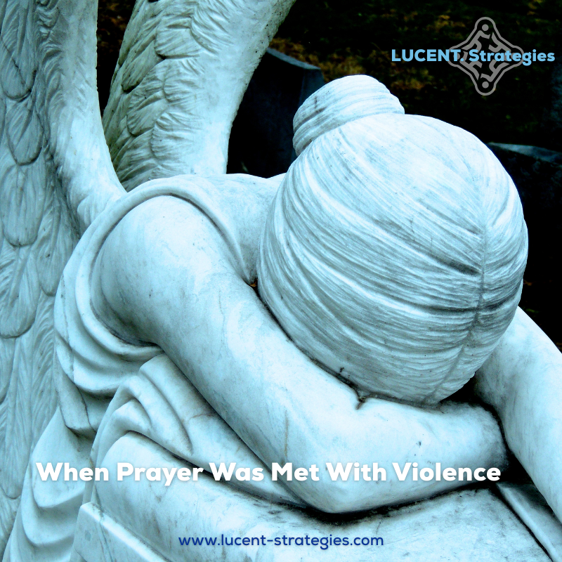 When Prayer Was Met With Violence: Leadership Lessons for a Broken World