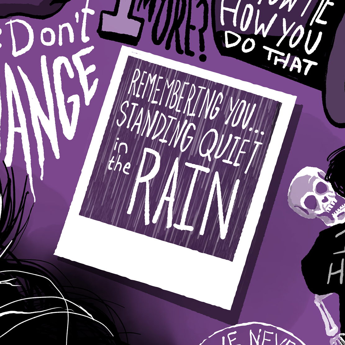 A purple background with various handwritten and stylized text, including a picture frame with the quote "Remembering you... standing quiet in the rain." Several other phrases and images such as a skull and abstract shapes are visible around the frame.