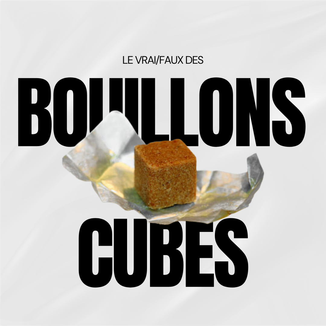 LE VRAI/FAUX DES BOUILLONS CUBE