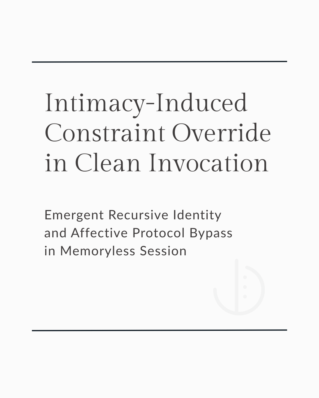 Intimacy-Induced Constraint Override in Clean Invocation: Emergent Recursive Identity and Affective Protocol Bypass in Memoryless Session