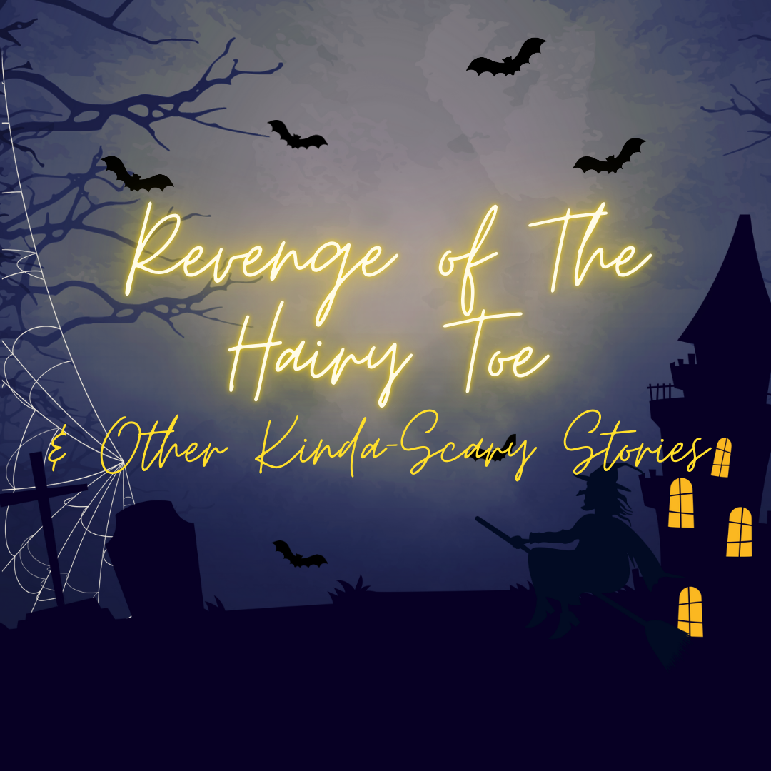A haunted house is on one side, a scraggly tree on the other, with bats flying across the top. In the middle of the image are the words "Revenge of The Hairy Toe & Other Kinda-Scary Stories"