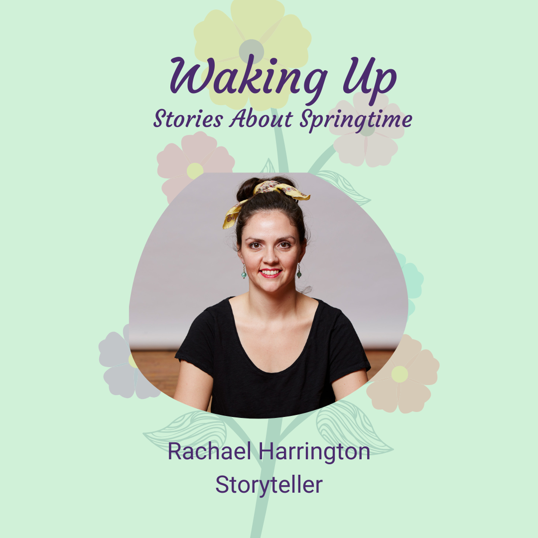 A picture of a woman with brown hair in a bun with a yellow handkerchief sits ontop of a graohic of a small bouquet of flowers with a green background. The words say: "Waking Up Stories About Spring. Storyteller Rachael Harrington