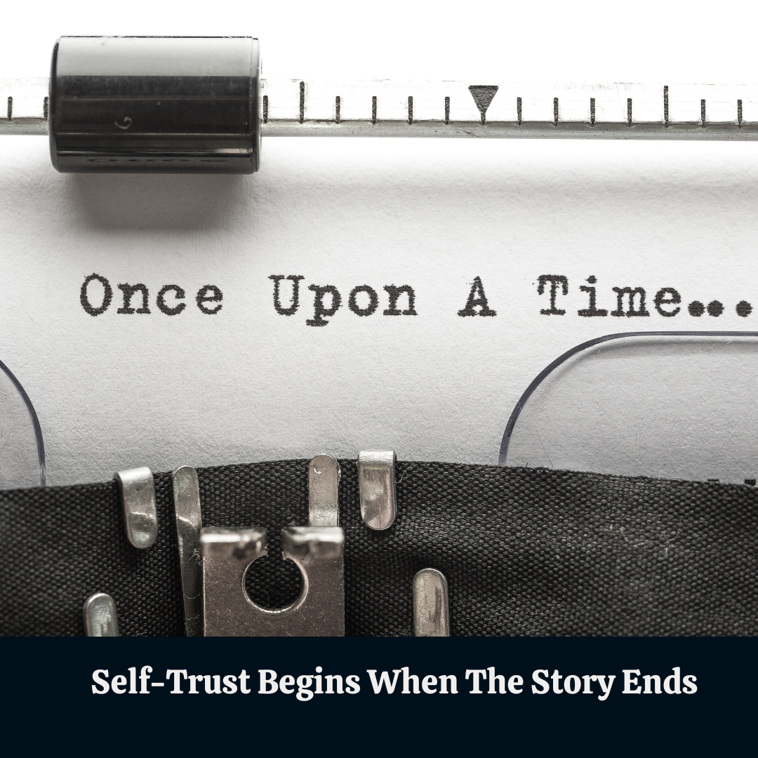 Self-Trust Begins When The Story Ends