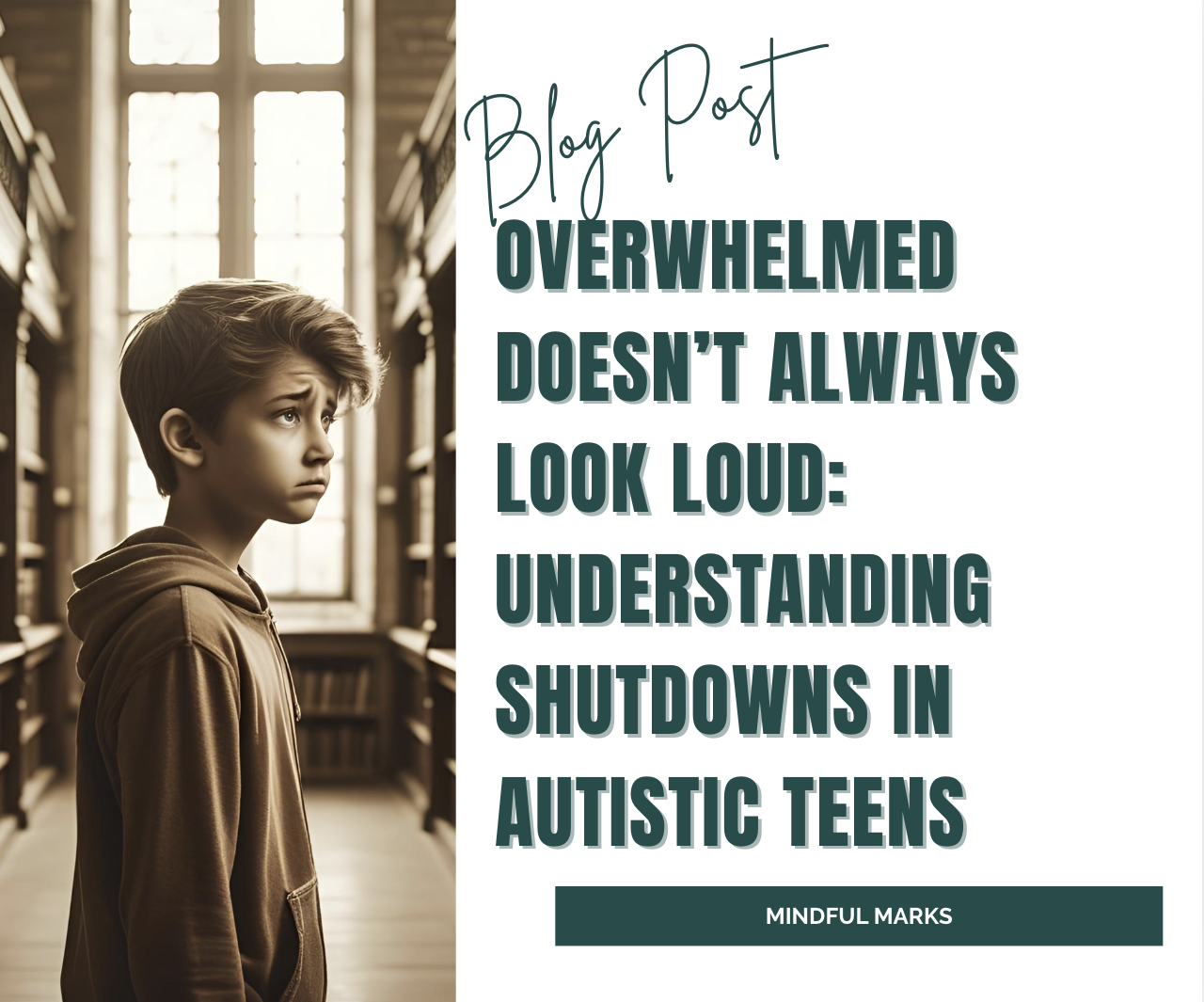 Overwhelmed Doesn’t Always Look Loud: Understanding Shutdowns in Autistic Teens