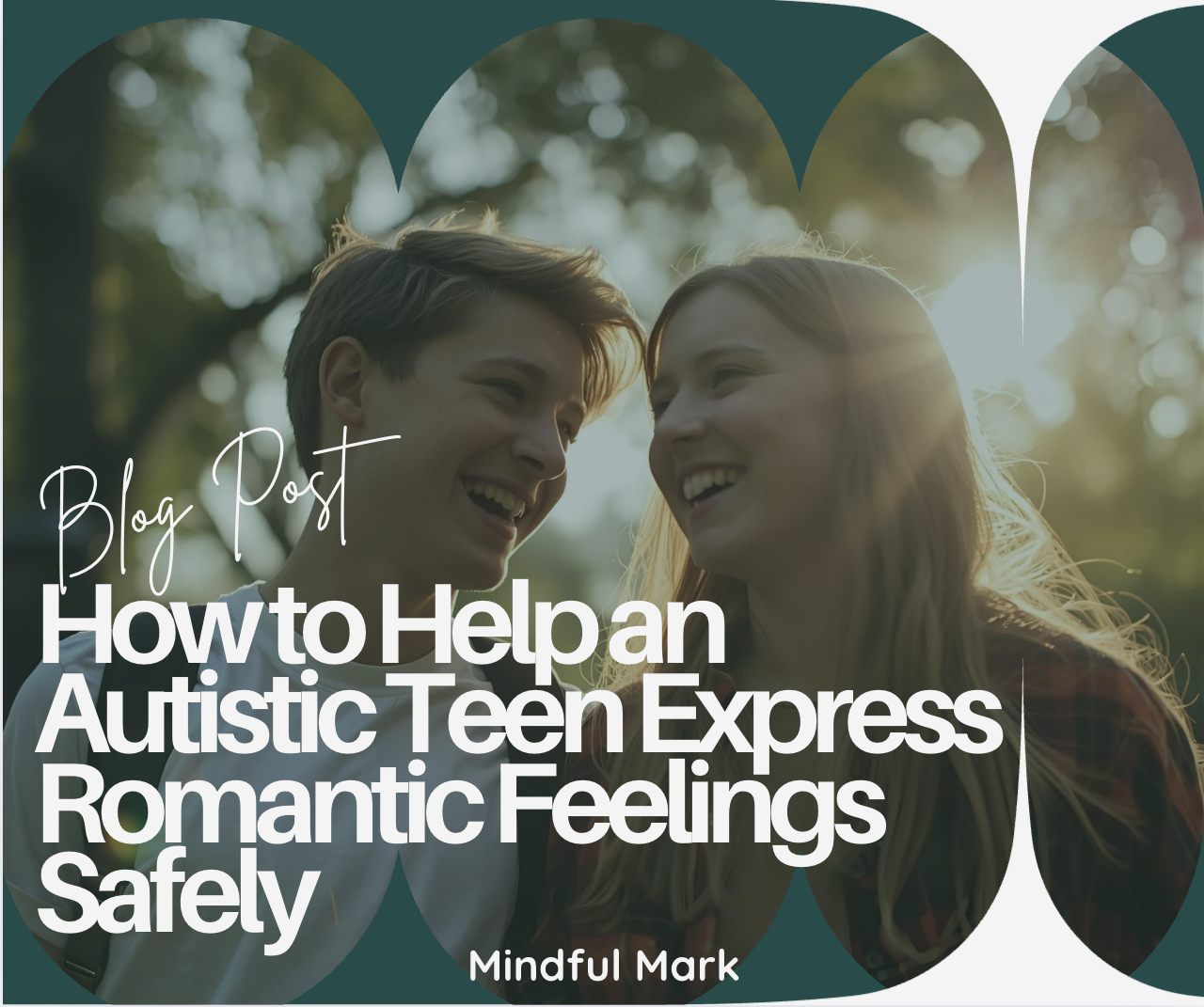 Infographic of: Two autistic teens smiling.   “ How to help an autistic teen express Romantic Feeling safely”