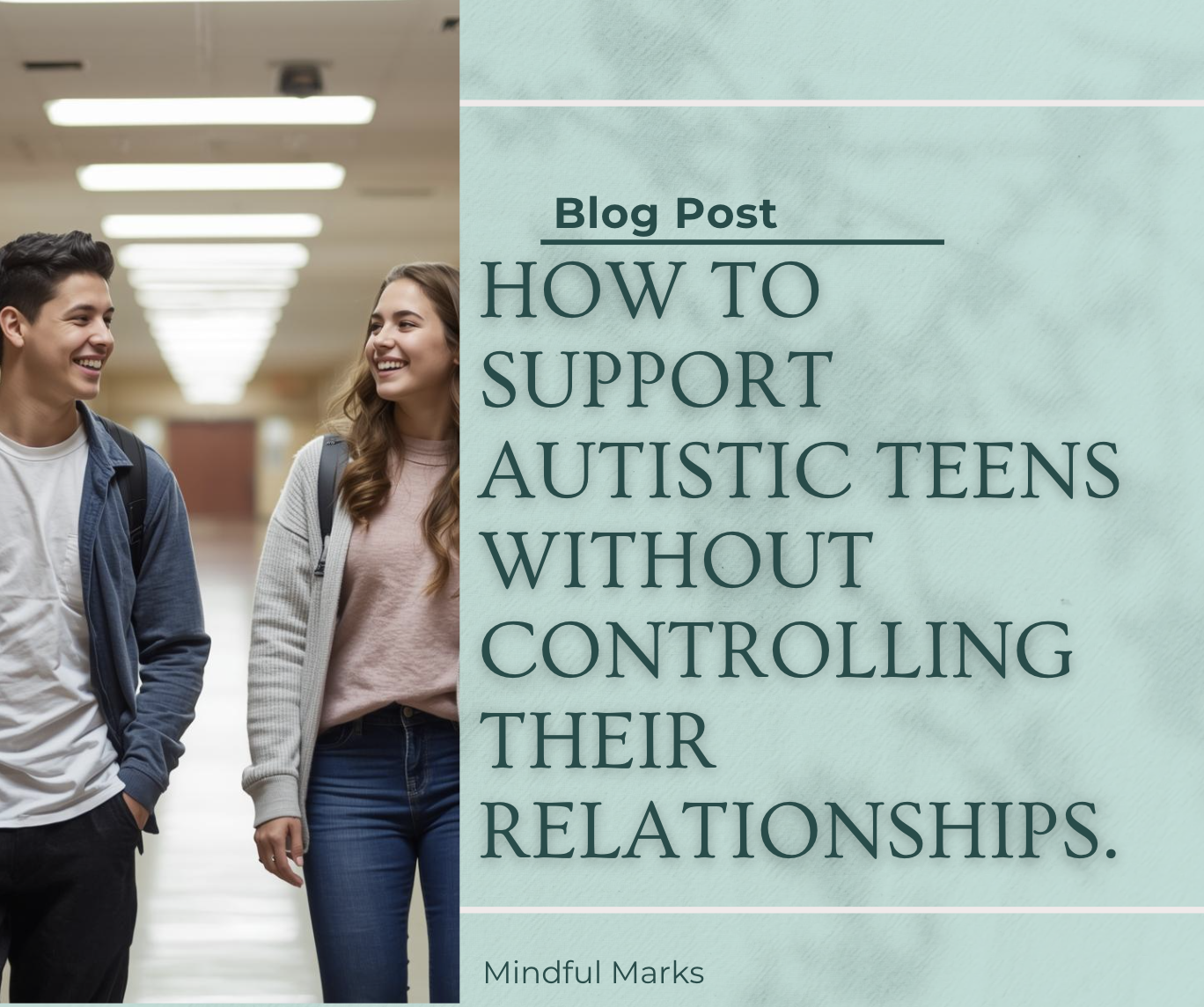 How to Support Autistic Teens Without Controlling Their Relationships.