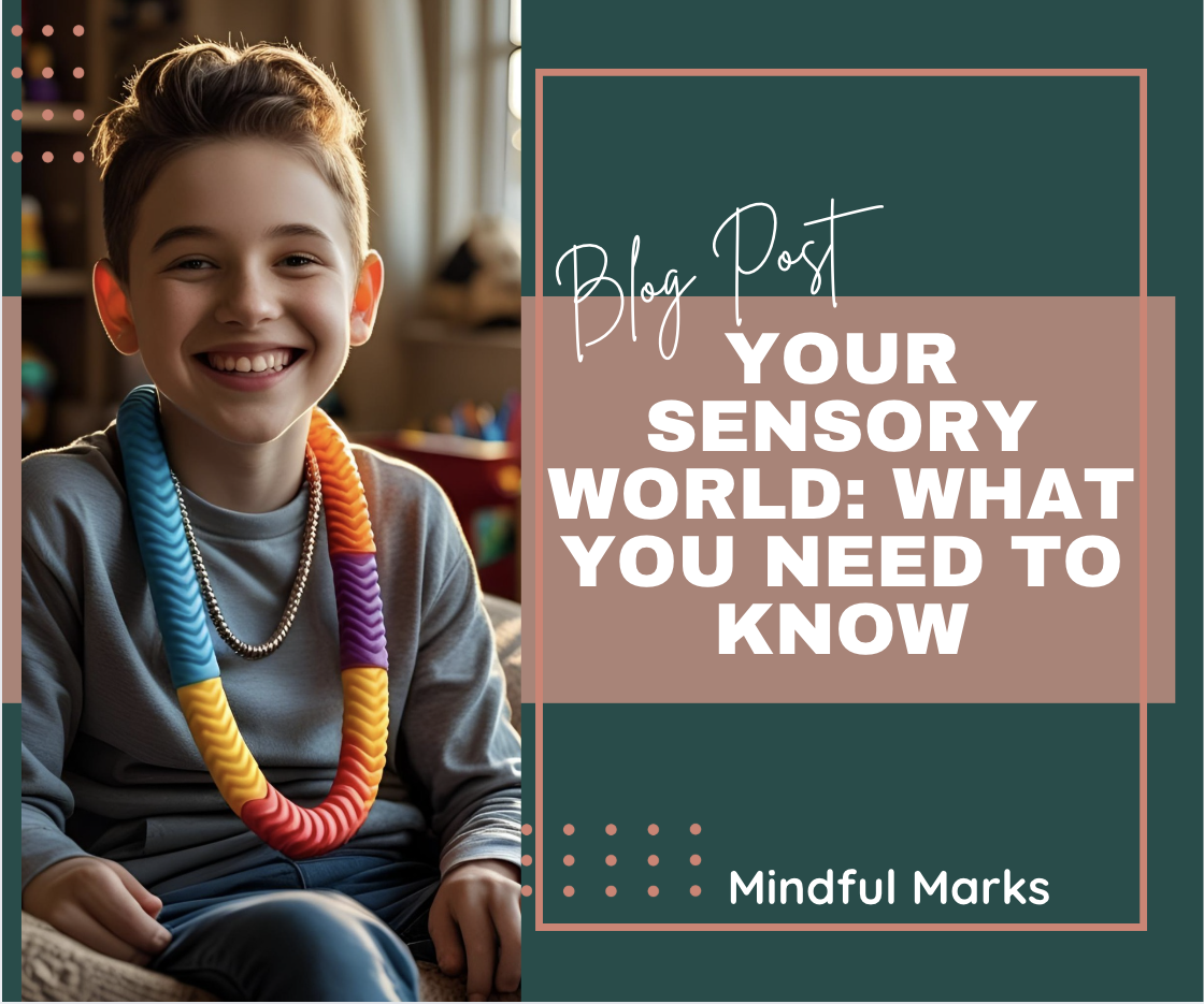 Your Sensory World: What You Need to Know
