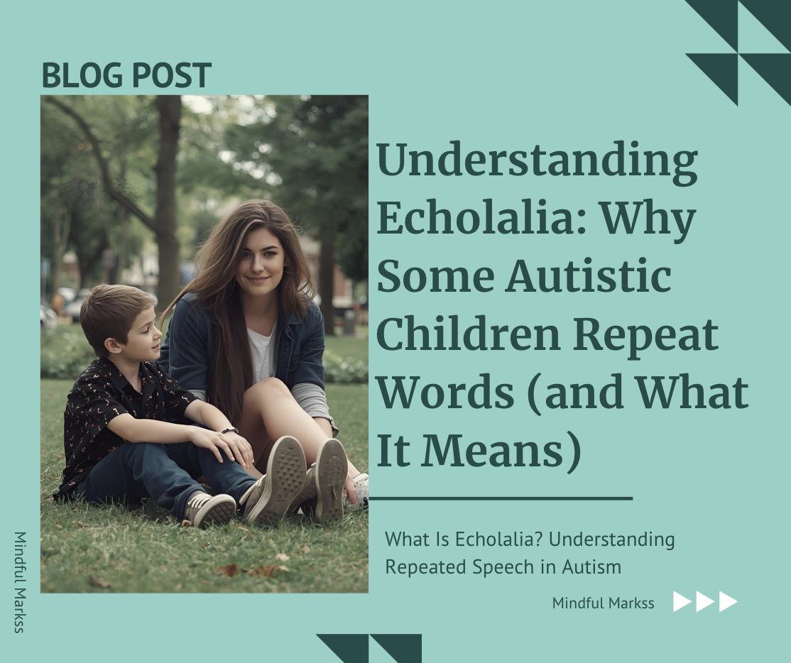 Understanding Echolalia: Why Some Autistic Children Repeat Words and What It Means