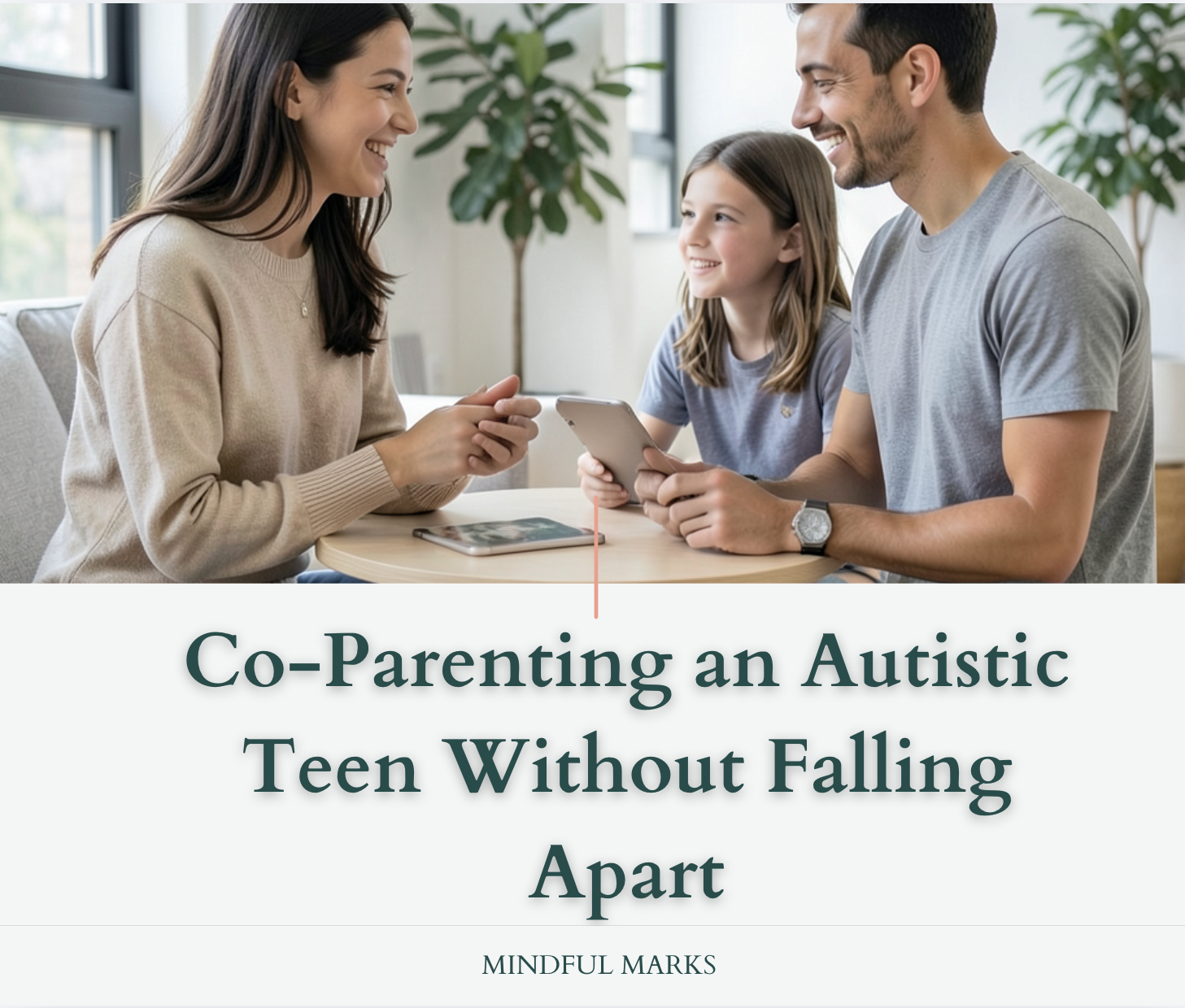Co-Parenting an Autistic Teen Without Falling Apart