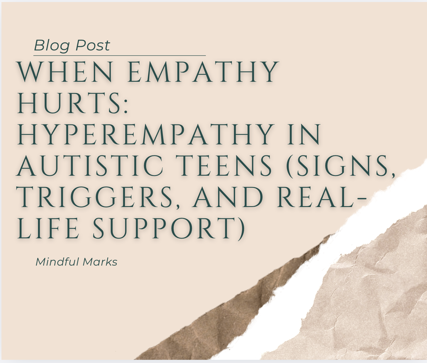 When Empathy Hurts: Hyperempathy in Autistic Teens (Signs, Triggers, and Real-Life Support)