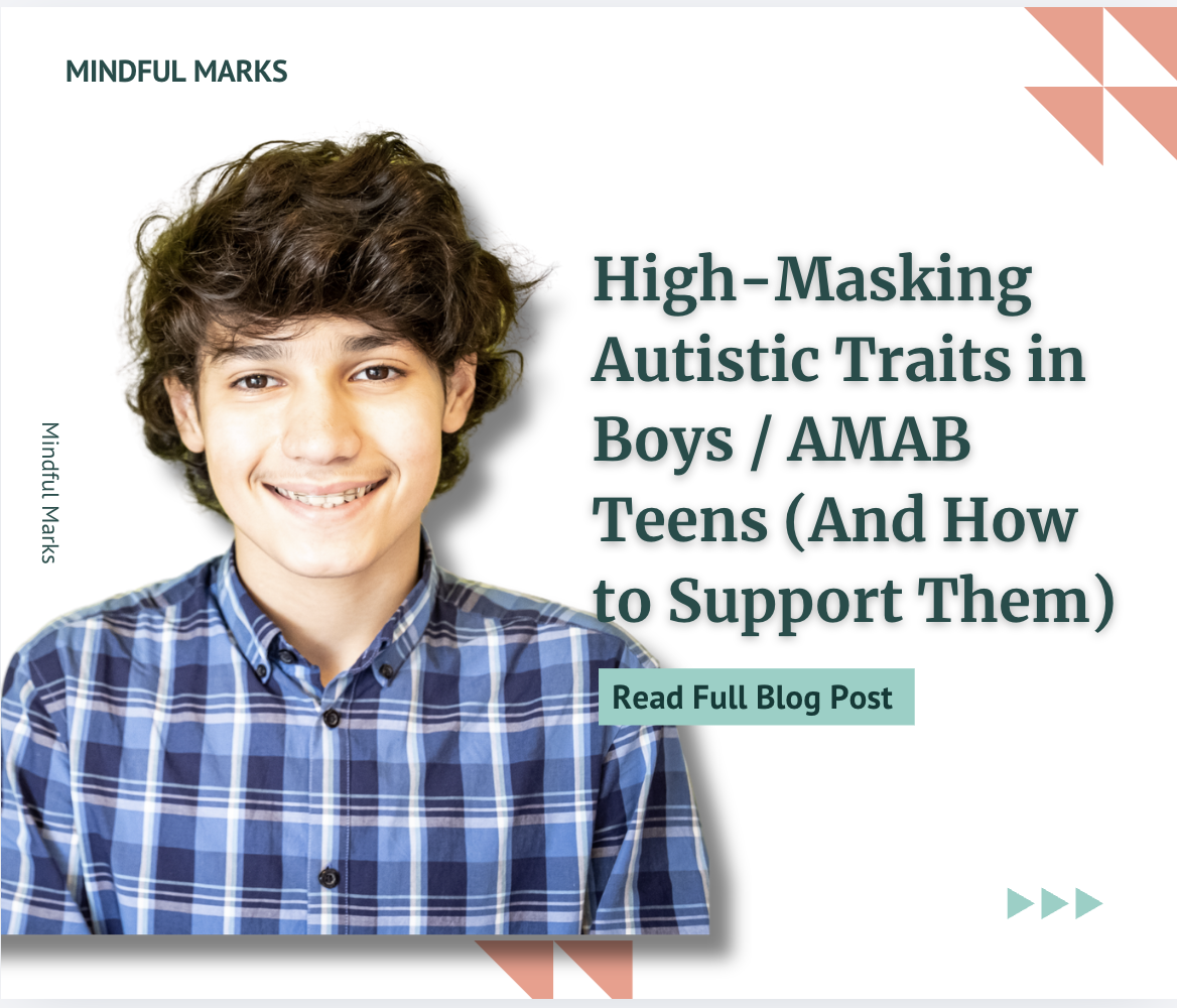High-Masking Autistic Traits in Boys / AMAB Teens (And How to Support Them)