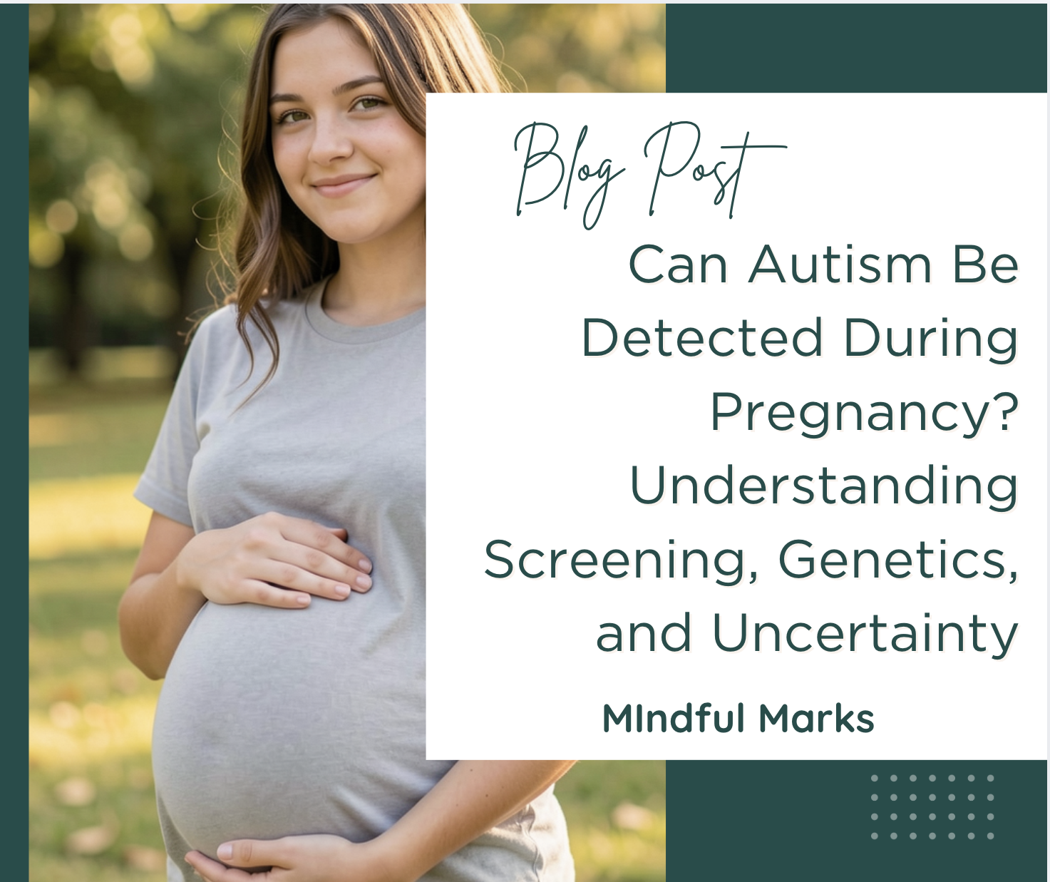 Can Autism Be Detected During Pregnancy? Understanding Screening, Genetics, and Uncertainty