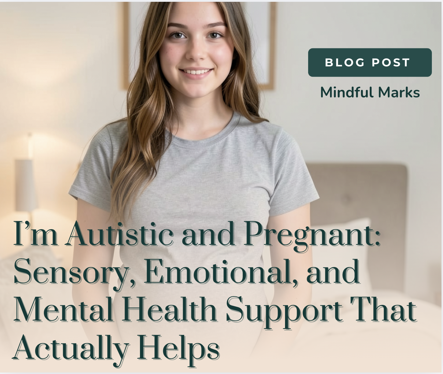 I’m Autistic and Pregnant: Sensory, Emotional, and Mental Health Support That Actually Helps