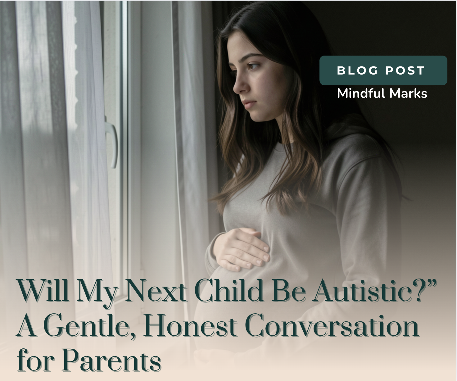 “Will My Next Child Be Autistic?”
