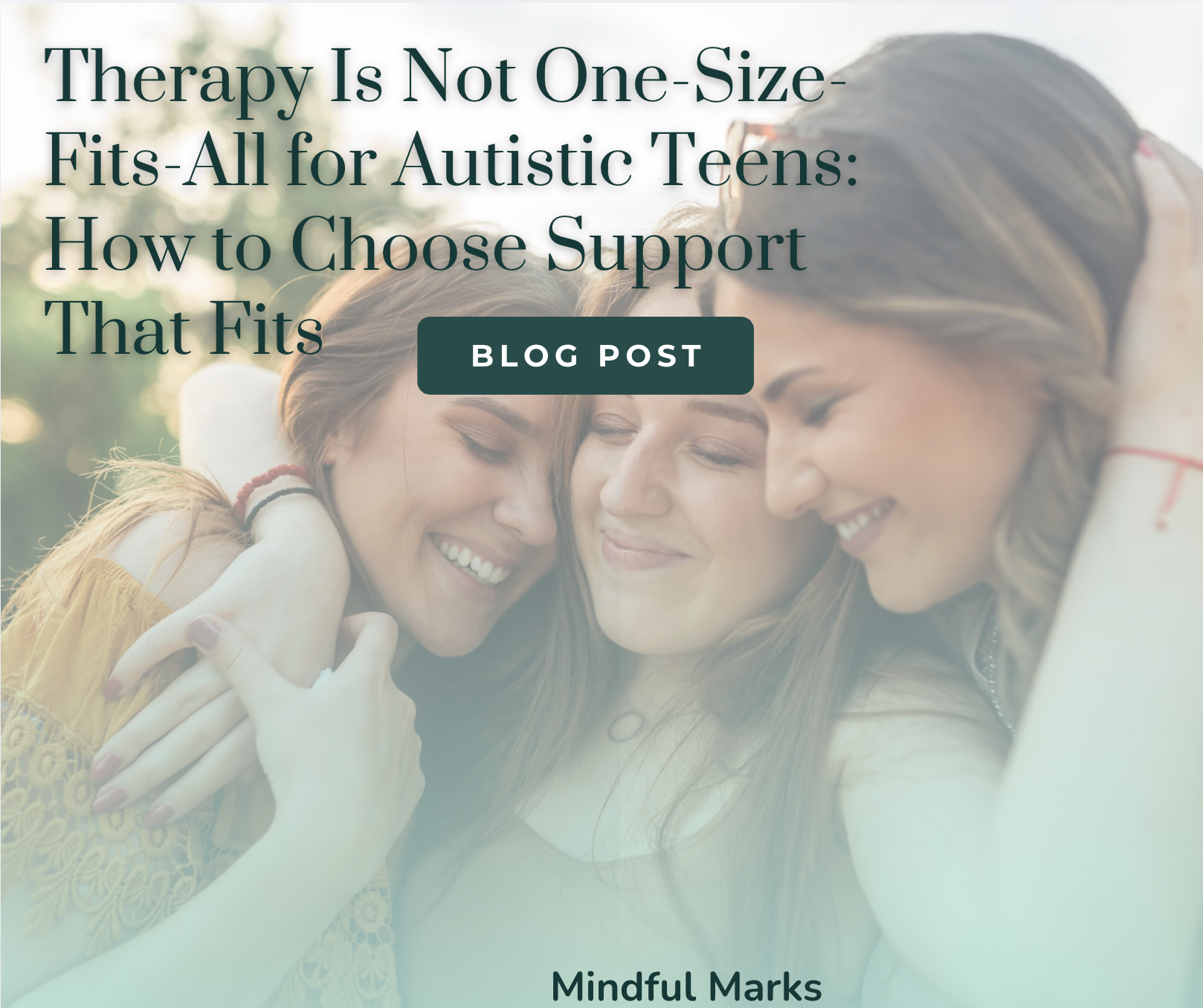 Therapy Is Not One-Size-Fits-All for Autistic Teens: How to Choose Support That Fits