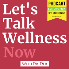 Podcast cover titled 'Let's Talk Wellness Now with Dr. Deb', featuring a pink background and a yellow badge labeled 'Editor's Pick'.