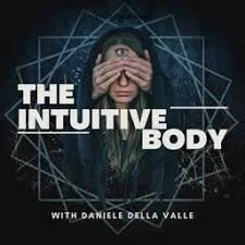 Promotional image for The Intuitive Body podcast featuring Danielle Della Valle, with a woman covering her eyes with her hands, surrounded by geometric patterns.