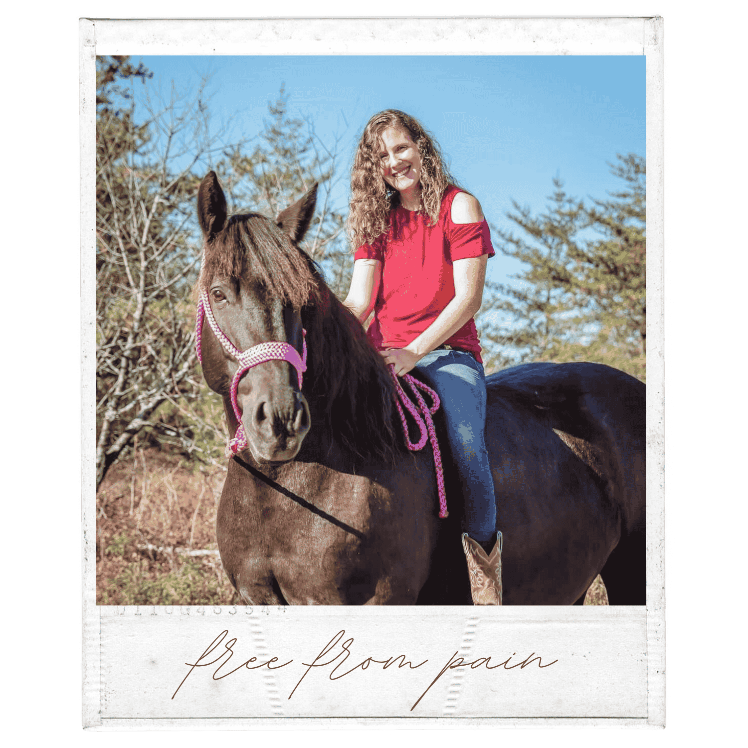 A woman riding a brown horse with a pink halter in an outdoor setting with trees and blue sky in the background. She is smiling, wearing a red top with shoulder cutouts, blue jeans, and cowboy boots. The photo has a border resembling a Polaroid picture with the handwritten text 'free from pain' at the bottom.