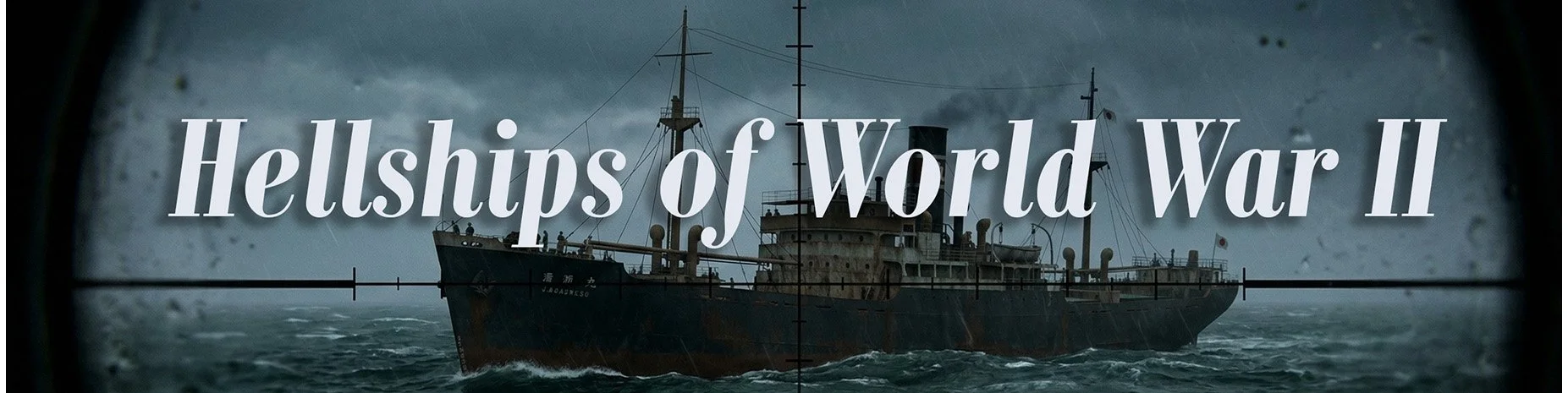 A ship at sea viewed through a scope or binocular lens with dark, stormy clouds in the background. The text ‘Hellships of World War II’ overlays the image.