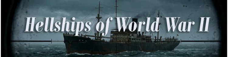 What Were Hellships? WWII POW Transport Ships Explained
