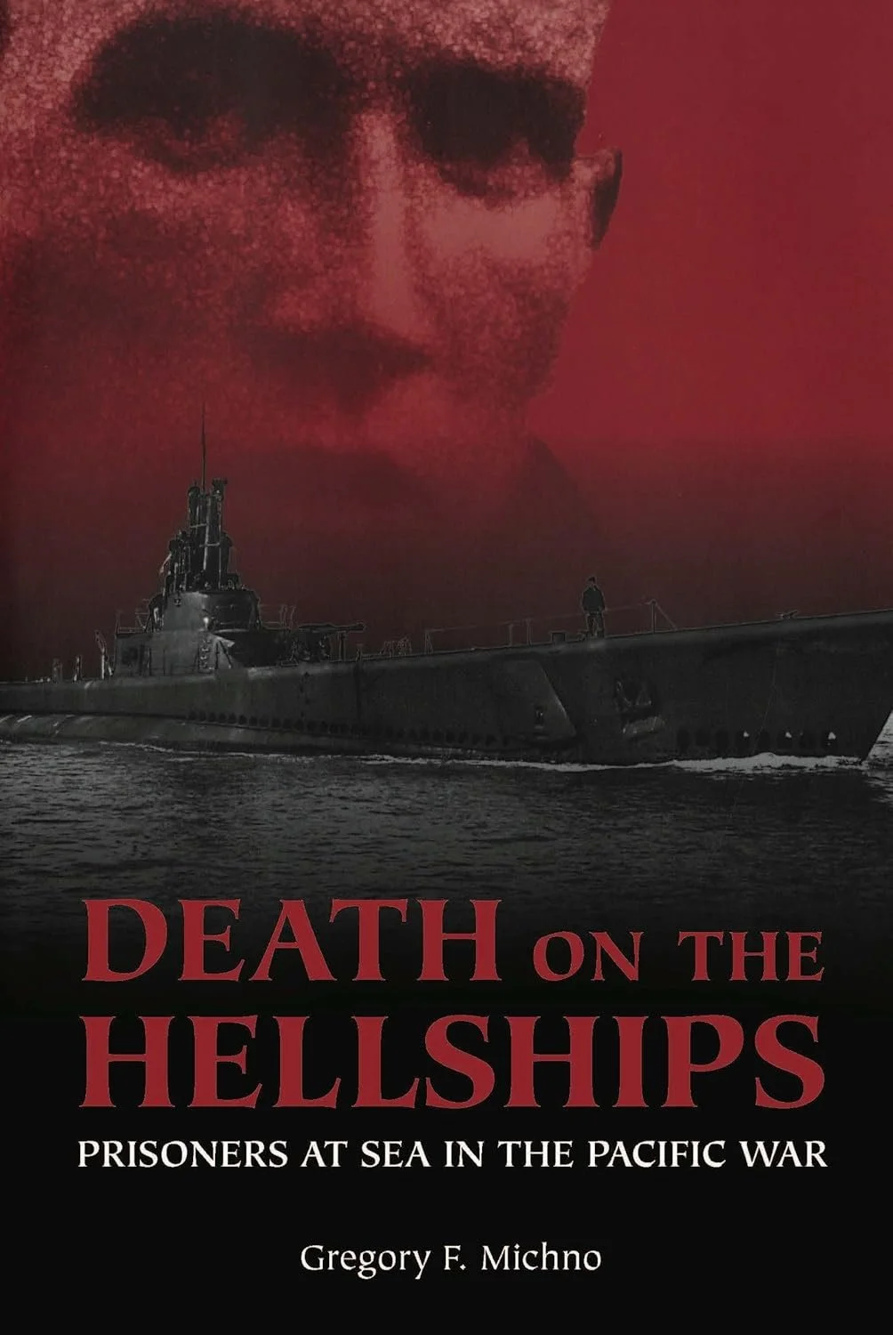 Cover of a book titled 'Death on the Hellships' featuring a dark illustration of a submarine on water with a large, red-tinted, pixelated image of a face in the background and a person standing on the deck.