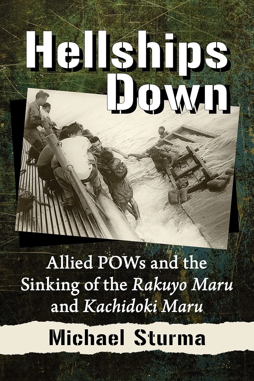 Book cover titled "Hellships Down," showing a black and white photo of a ship sinking with crew members trying to escape, and the subtitle "Allied POWs and the Sinking of the Rakyuo Maru and Kachidoki Maru," by Michael Sturma.