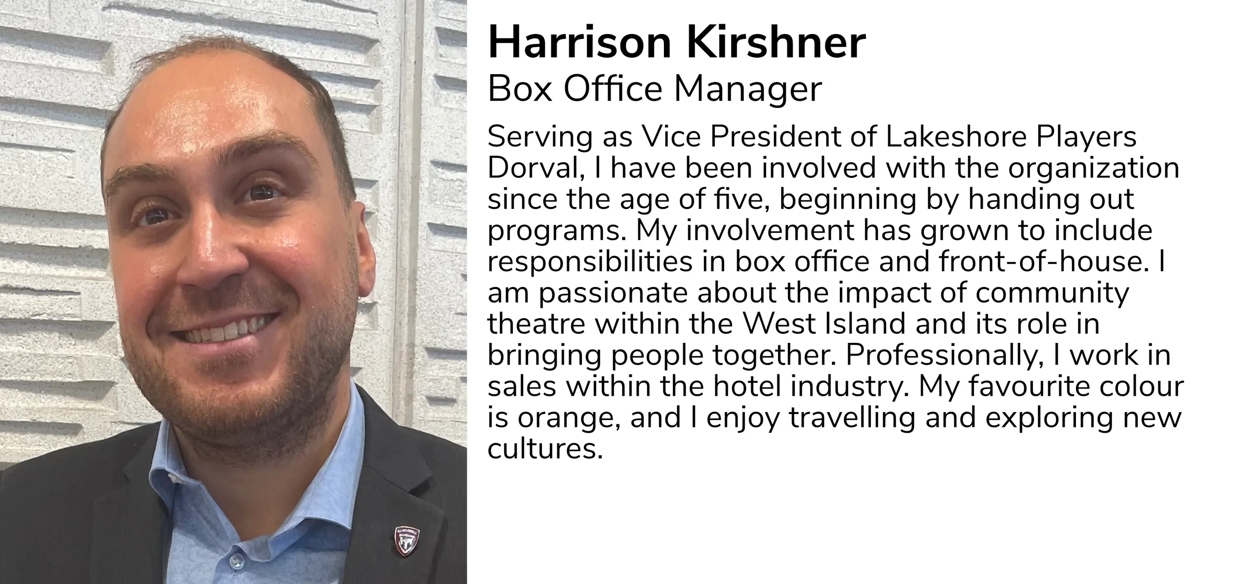 Photograph of Harrison Kirshner, a man with short hair and beard, dressed in a suit and light blue shirt, smiling in front of a textured wall. Next to the photo, a text panel introduces him as the Box Office Manager and Vice President of Lakeshore Players Dorval, sharing his background and interests.