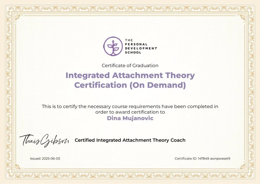 Integrated Attachment Theory Certification of Graduation awarded to Dina Mujanovic by Thais Gibson at The Personal Development School as a Certified Integrated Attachment Theory Coach.