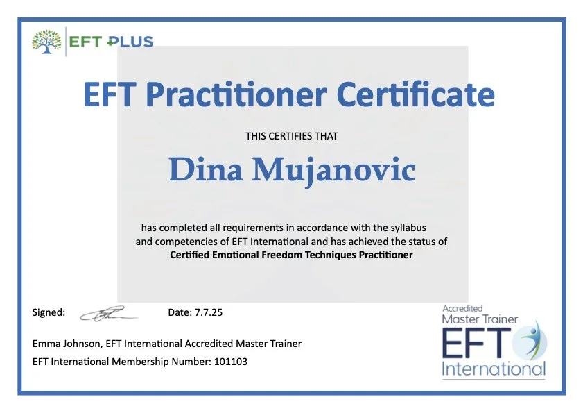 EFT Plus Practitioner Certificate awarded to Dina Mujanovic for completing requirements as an Accredited Master Trainer Certified Emotional Freedom Techniques Practitioner.