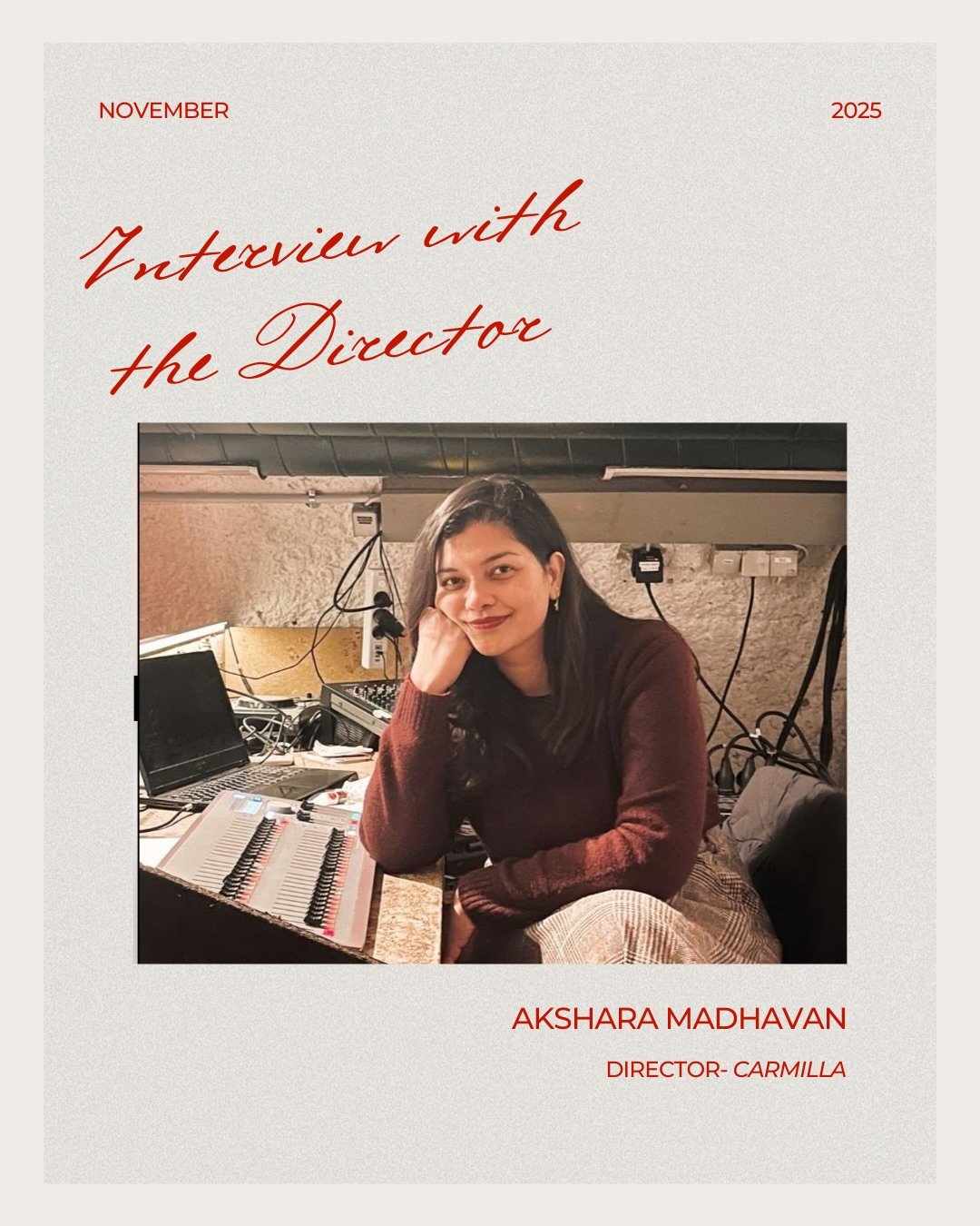 Meet Akshara Madhavan, first-time theatre director and current student at the University of Heidelberg, behind our phenomenally successful production of CARMILLA - the gothic lesbian vampire drama which sold out across all performances even before op