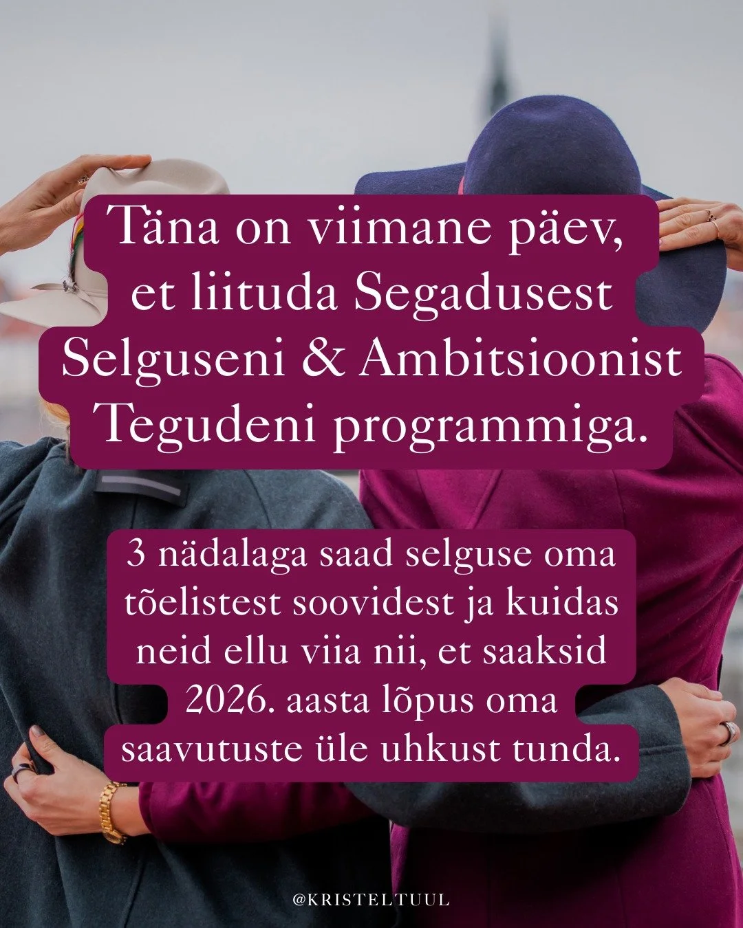 Kohtume juba homme Segadusest Selguseni &amp; Ambitsioonist Tegudeni programmis.

Kristel