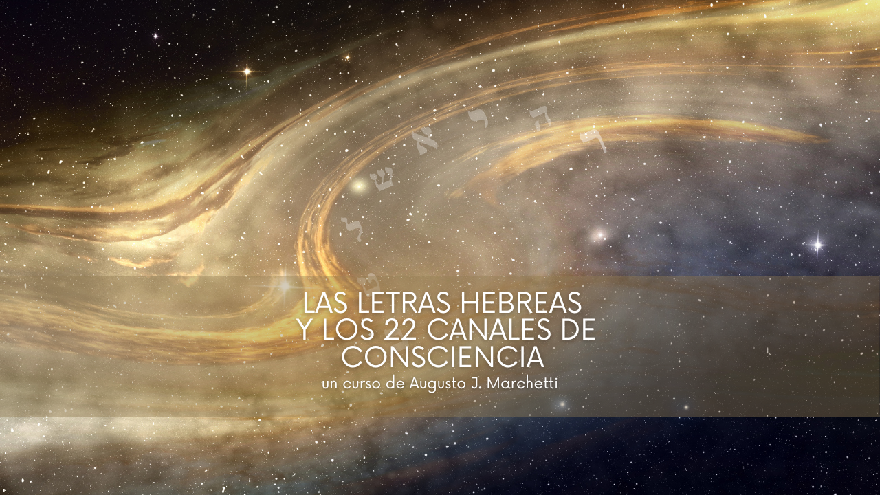 Curso: Las Letras Hebreas y los 22 Canales de Consciencia