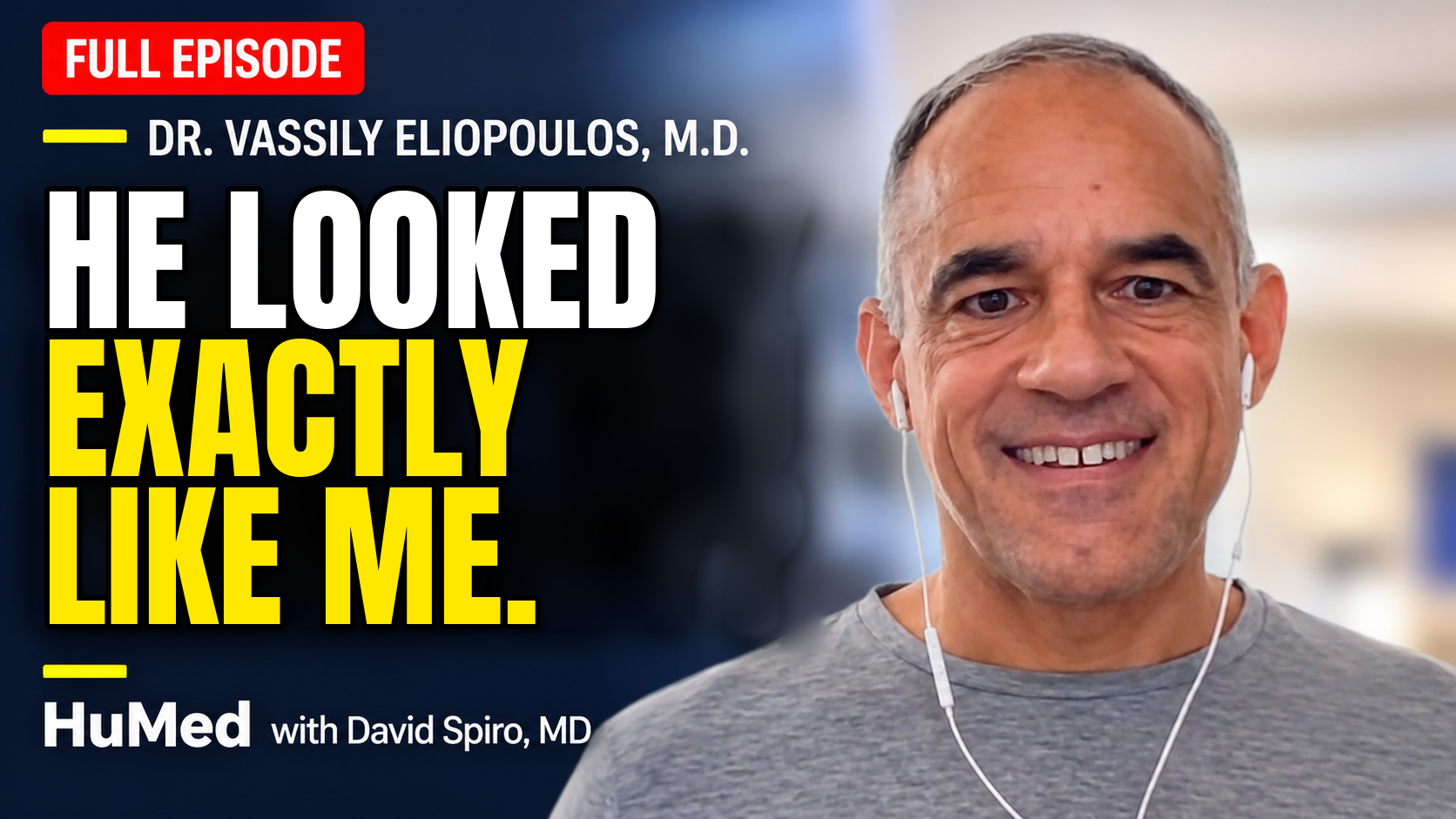 HuMed full episode thumbnail: Dr. Vassily Eliopoulos, He Looked Exactly Like Me