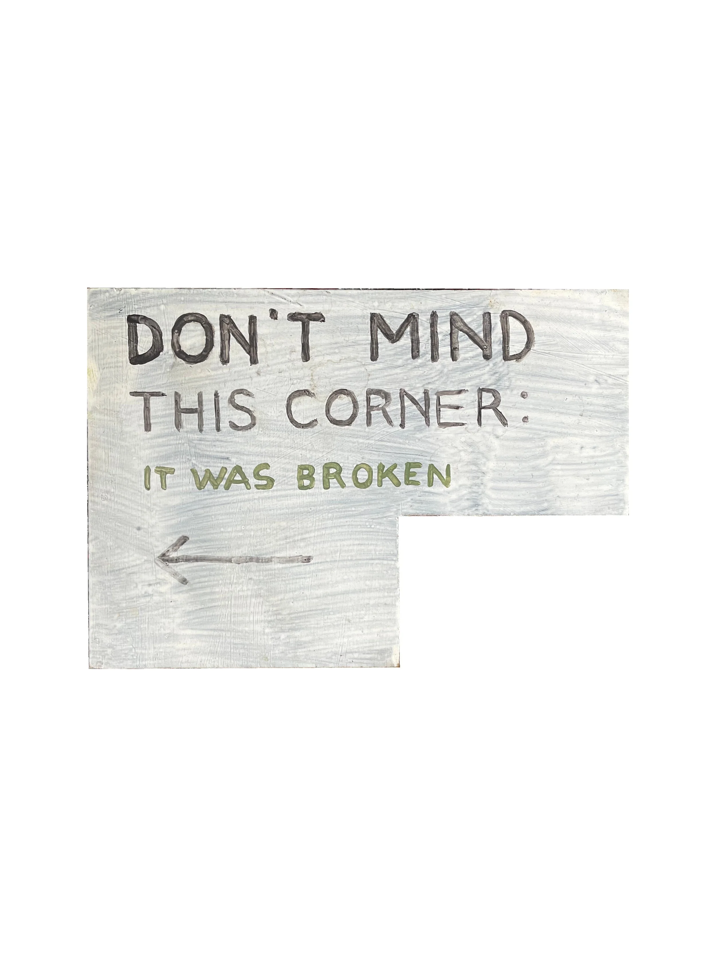 DON'T MIND THIS CORNER (It Was Broken), 2020, acrylics and oil paint on wood - 21 x 30 cm