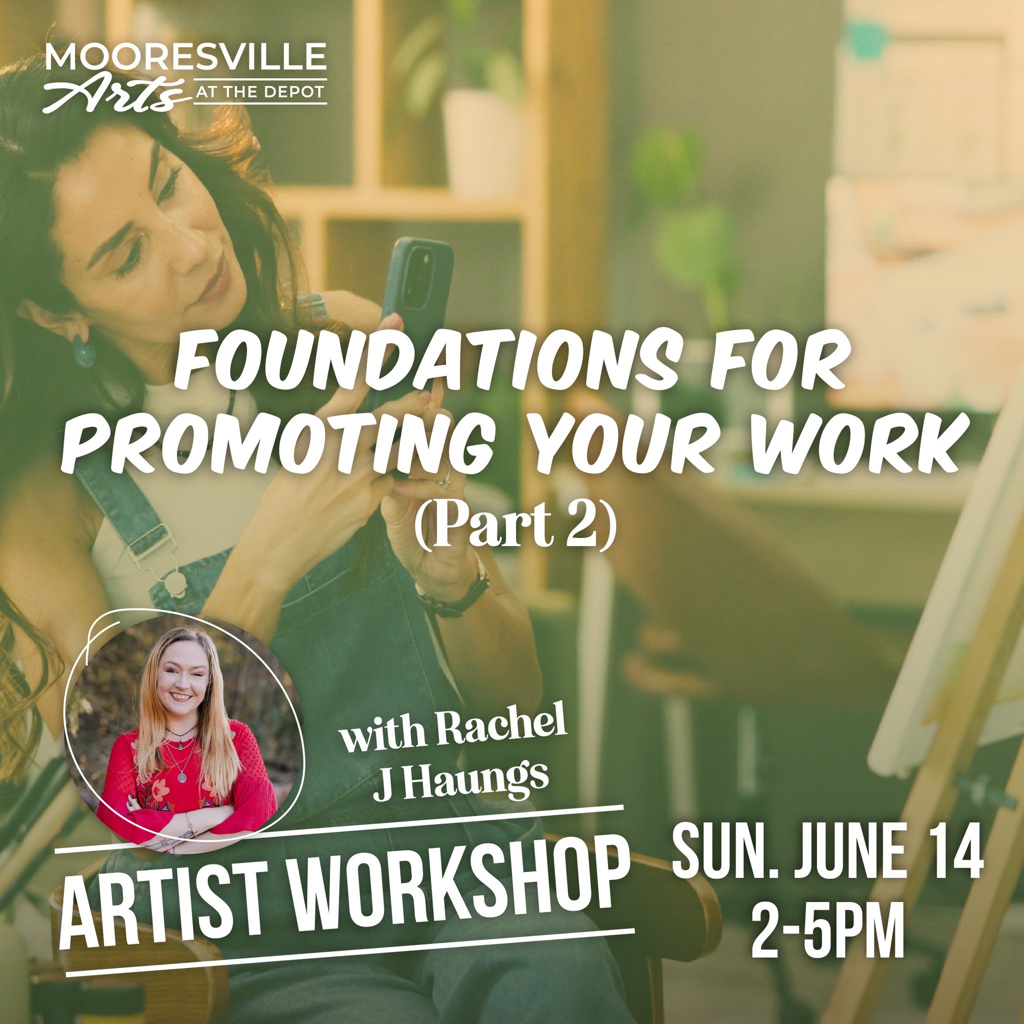 Mooresville Arts at the Depot - Foundations for Promoting Your Work Part 2 with Rachel J Haungs