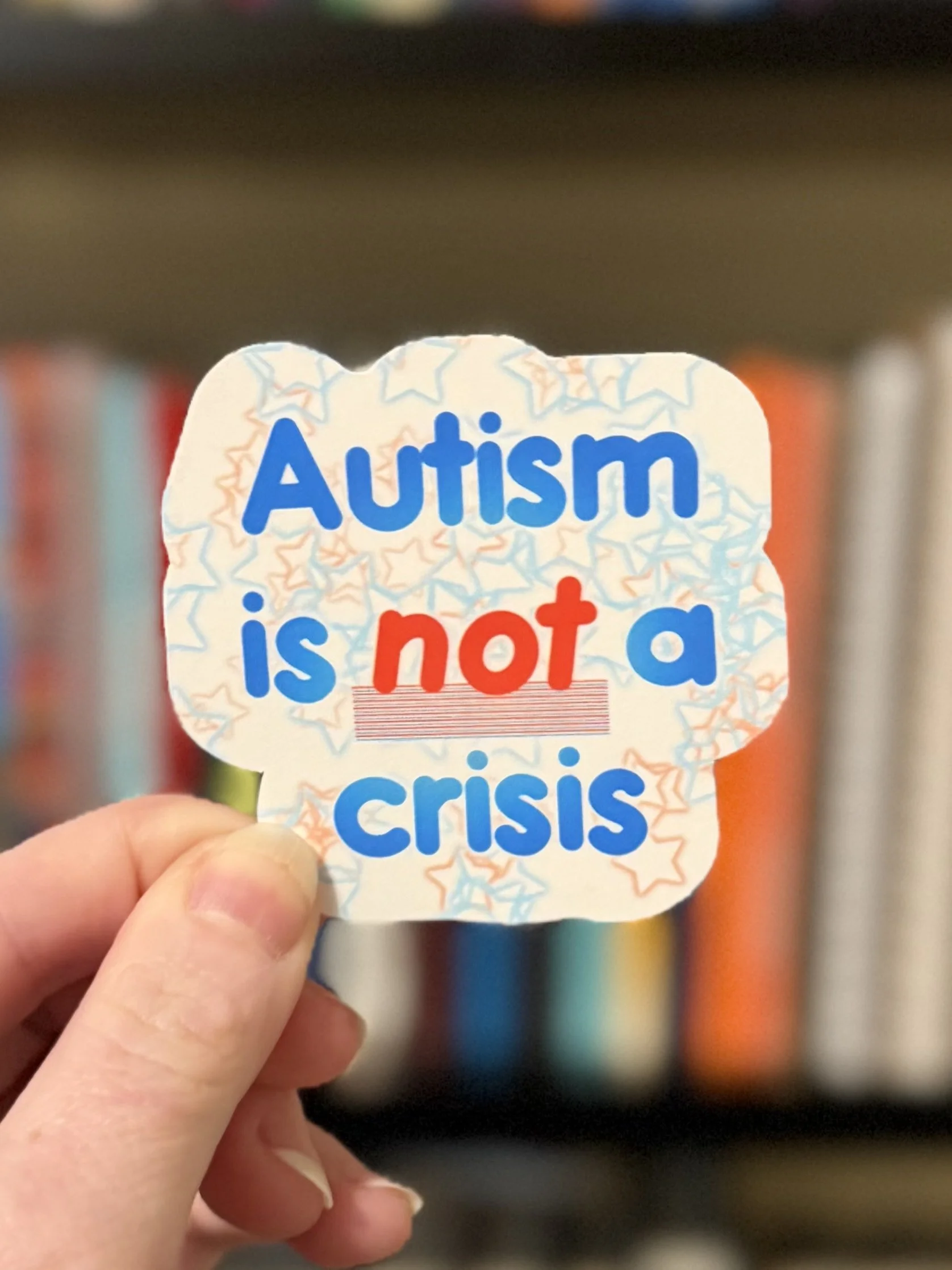 Autism is NOT A Crisis Sticker