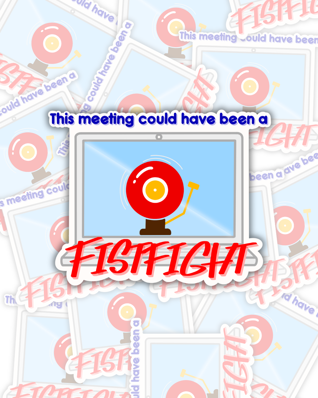 This Meeting Could Have Been a Fistfight Sticker