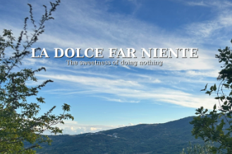 La Dolce Far Niente -The Sweetness of Doing Nothing