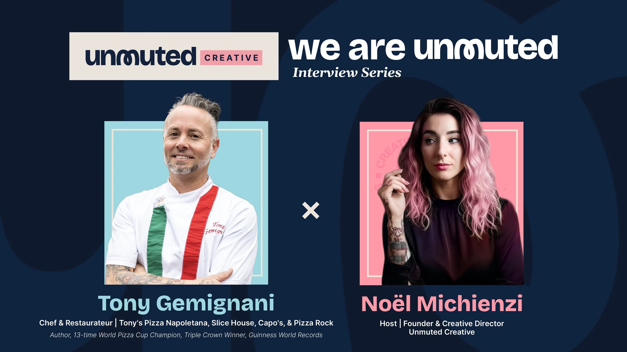 Tony Gemignani Headshot & Noel Michienizi Headshot with their professional titles - a graphic promoting the "We Are Unmuted" interview series on Youtube