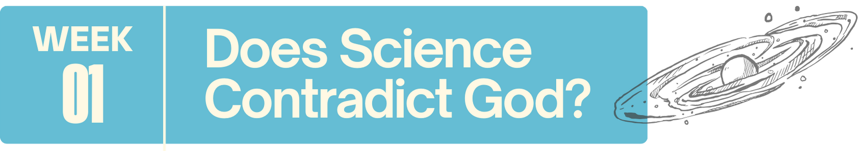A blue banner with white text asking, "Does Science Contradict God?" and a smaller text indicating "Week 01".