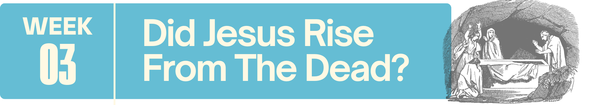 Text overlay with blue background reading "WEEK 03 Did Jesus Rise From The Dead?" and an illustration of the biblical scene of Jesus after the resurrection, with figures surrounding him in a dark, sketch-like style.