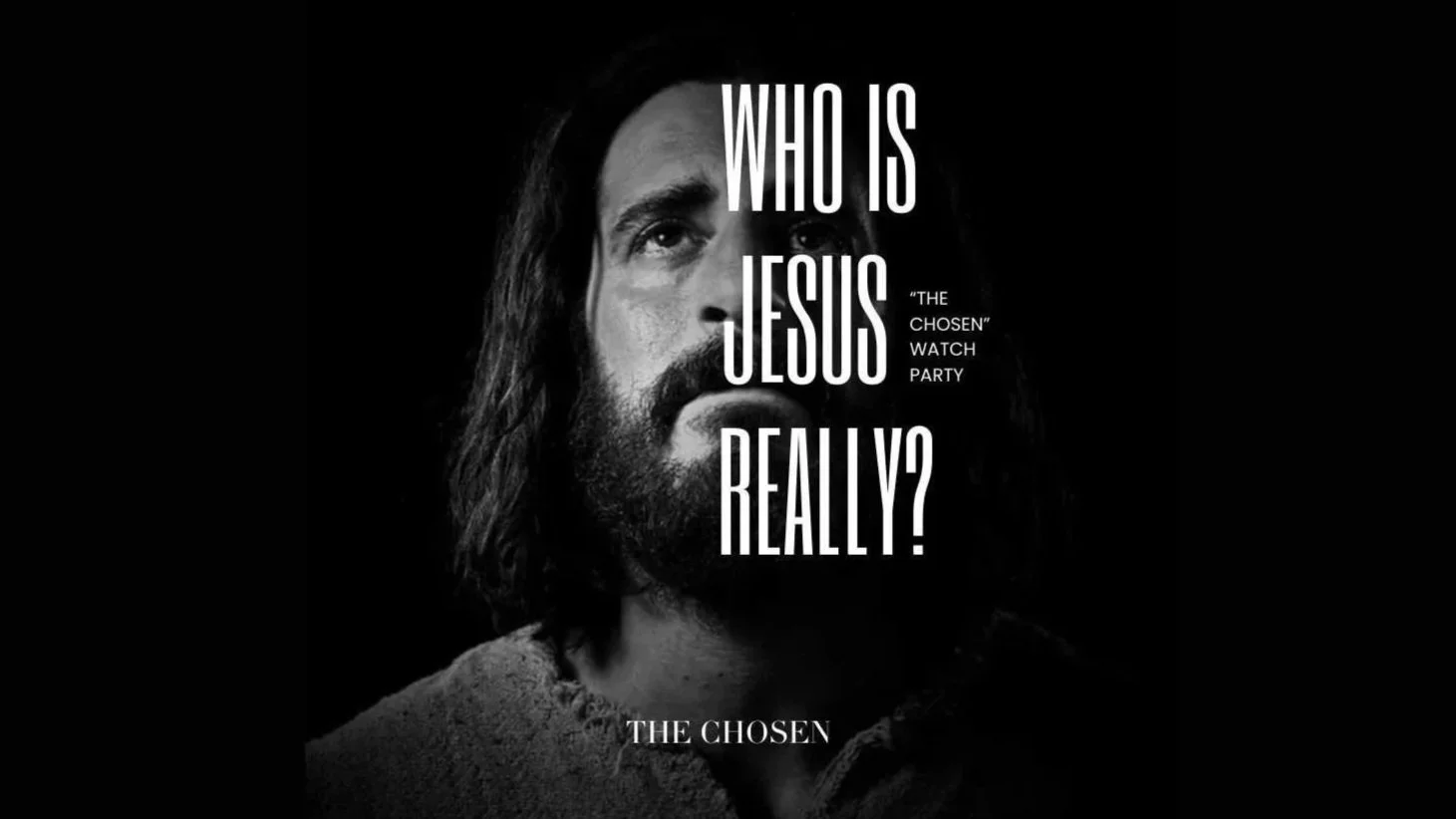 A black and white picture of Jesus from the TV series "The Chosen" promoting a watch party.