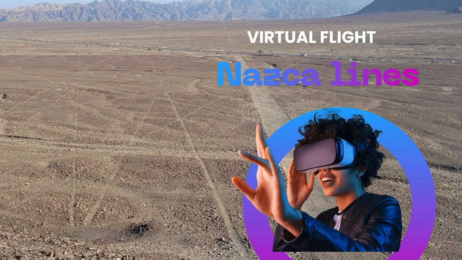 Virtual Nazca Lines Flight Experience