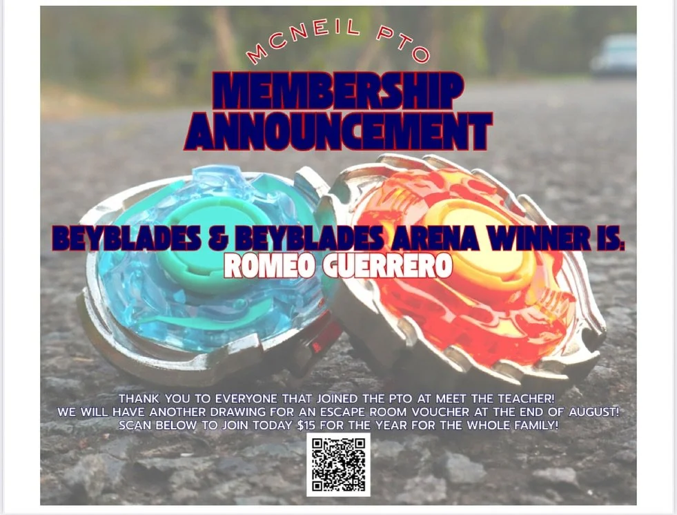 🎉 McNeil PTO Meet the Teacher Raffle Winners!
🪩 Beyblades Winner: Romeo Guerrero
🎯 Class Axe Voucher Winner: Avery Woodward
A huge thank you to everyone who joined the PTO during Meet the Teacher— we’re so excited to have you as pa