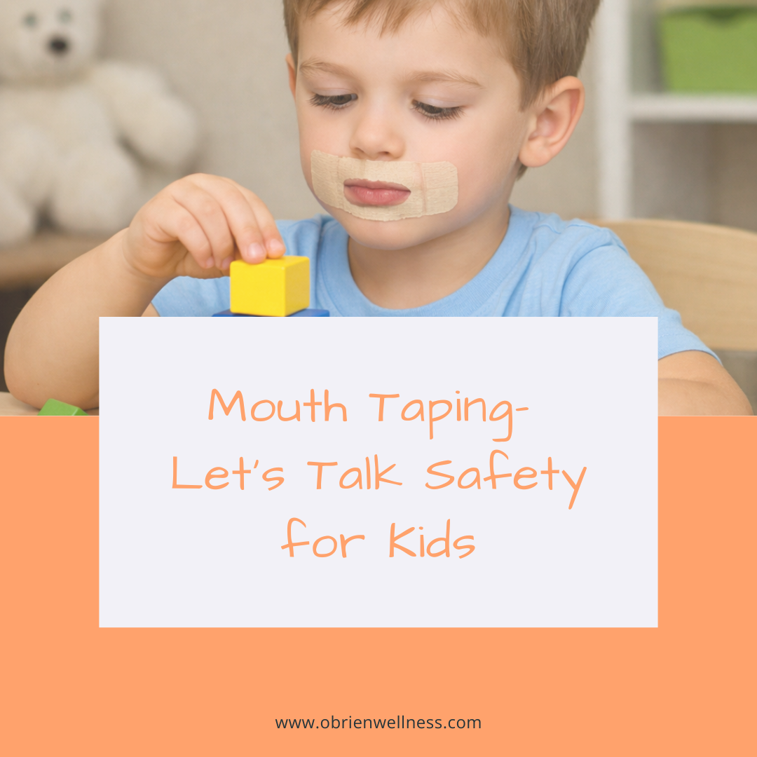 Mouth Taping: Let’s Talk Safety—Especially for Kids