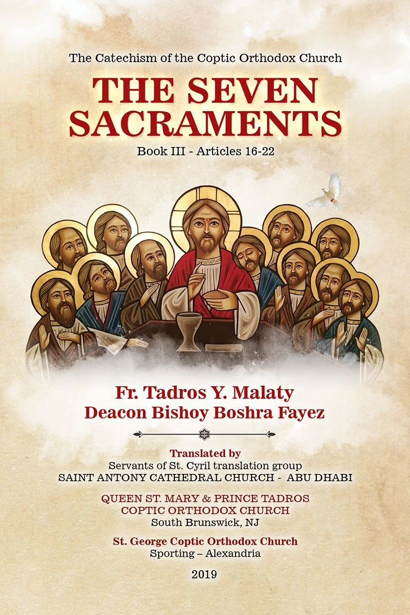 Catechism of the Coptic Orthodox Church - THE SEVEN SACRAMENTS: Book 3 - Articles 16-22