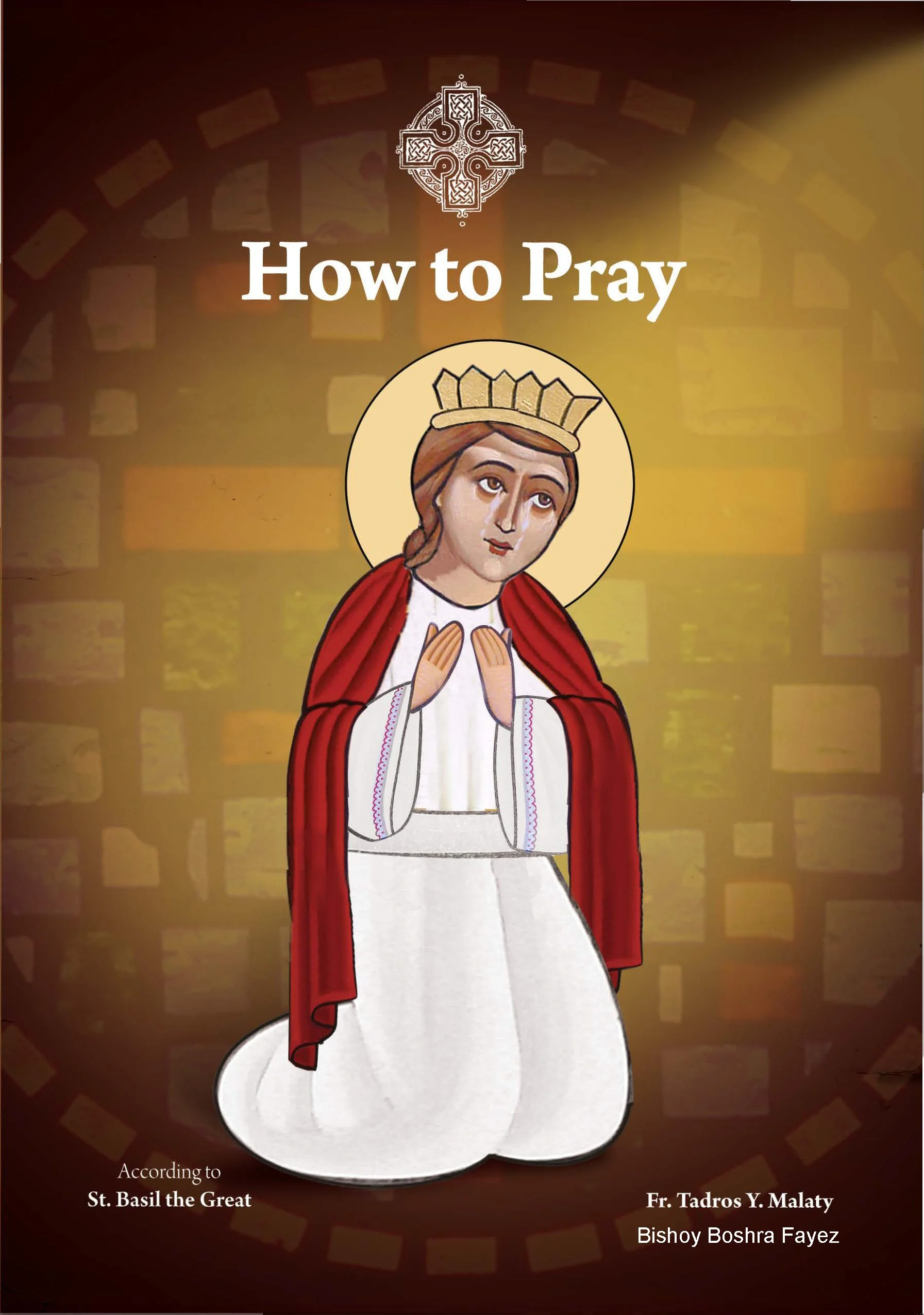 A book cover with an illustration of a woman kneeling and praying, wearing a crown and white robe with a red cloak, titled "How to Pray." The background shows a halo and a cross symbol at the top, with a gradient brown and yellow background.
